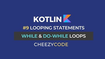 Kotlin While & Do-While Loops Tutorial | CheezyCode #9