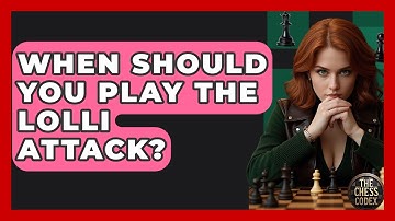 When Should You Play The Lolli Attack? - The Chess Codex