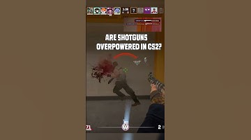 SHOTGUNS ARE WAY TOO OVERPOWERED IN CS2