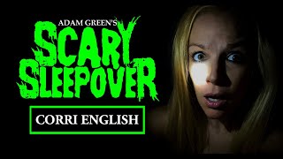 Adam Green&#39;s SCARY SLEEPOVER - Episode 3.3 &quot;Corri English&quot;