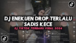 DJ ENEKUEN DROP TERLALU SADIS JEDAK JEDUK!!SOUND JJ TIKTOK TERBARU 2024!!!