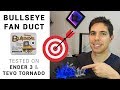 Bullseye fan duct tested on Ender 3 / Tevo Tornado