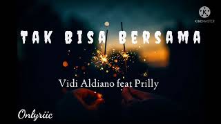 Tak Bisa Bersama - Vidi Aldiano feat Prilly Latuconsina | Lirik Lagu | ost.Hari ini kenapa, Naira?