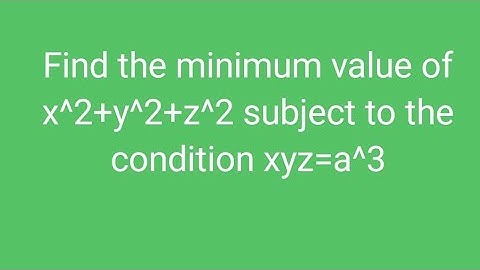 Find the minimum value of x^2+y^2+z^2 subject to the condition xyz=a^3