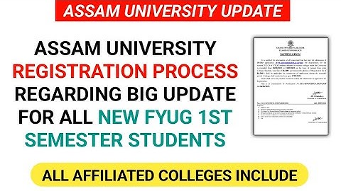 ASSAM UNIVERSITY REGISTRATION PROCESS REGARDING BIG UPDATE FOR ALL NEW FYUG 1ST SEMESTER STUDENTS