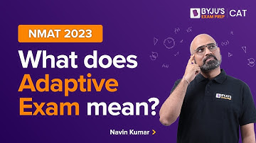 NMAT 2023: What does Adaptive mean? | NMAT 2023 Preparation | BYJU