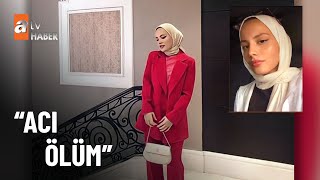 18 yaşındaki genç kızın acı ölümü! - atv Haber 12 Aralık 2022 Resimi