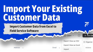 How to Import Customer Data from Excel to Field Service Software | No Data Loss Migration