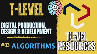T-Level Digital Production, Design & Development  | Part 03 | Algorithms