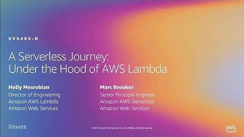 AWS re:Invent 2019: [REPEAT 1] A serverless journey: AWS Lambda under the hood (SVS405-R1)