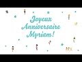 ♫ Joyeux Anniversaire Myriam! ♫