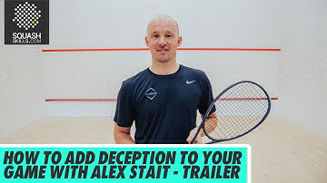 Squash Coaching: How To Add Deception To Your Game - With Alex Stait | Trailer