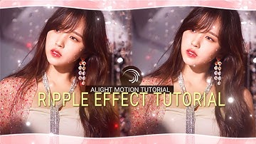 EASY RIPPLE LIKE AE IN ALIGHT MOTION TUTORIAL
