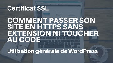 #WordPress : comment passer son site en HTTPS sans extension et sans toucher au code