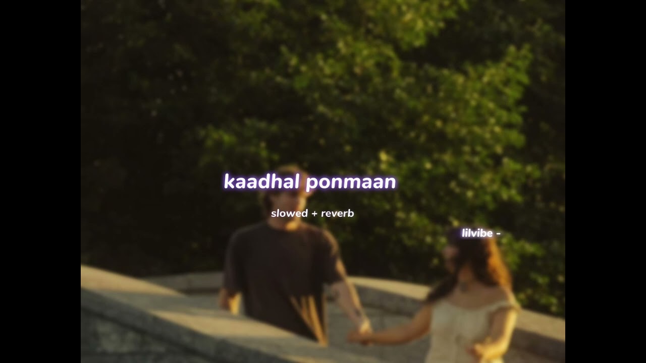 kaadhal ponmaan ( s l o w e d + r e v e r b ) | lilvibe