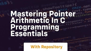 mastering pointer arithmetic in c programming essentials
