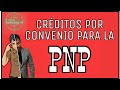 CRÉDITOS POR CONVENIO PARA LA PNP