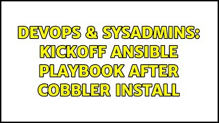 DevOps & SysAdmins: Kickoff Ansible Playbook after Cobbler install (2 Solutions!!) Net Worth