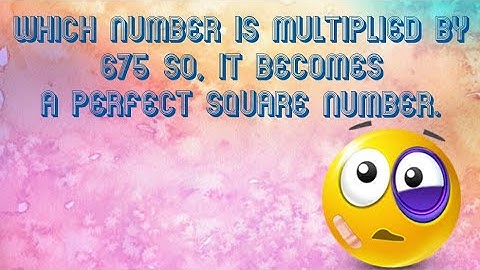 What is the smallest number that is multiplied so, 675 becomes a square number | Only on Doubtsolver
