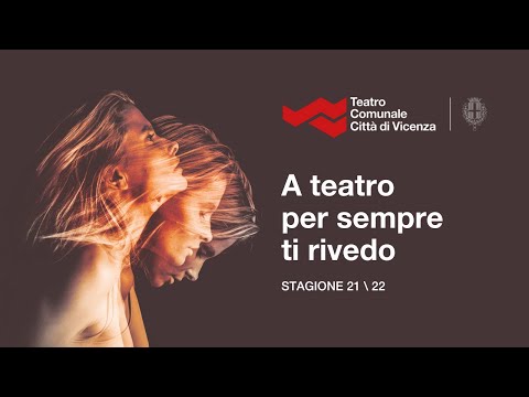 Scopri la stagione 2021/2022 del Teatro Comunale di Vicenza!