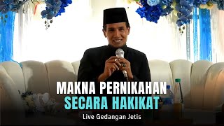 Live Gedangan Jetis ( Makna Pernikahan Secara Hakikat )
