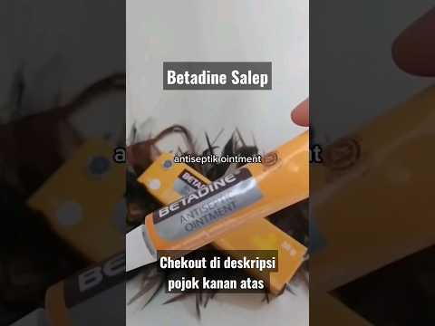 ECS Beauty🌻- Part 2 Betadine Salep Antiseptic Luka bakar, terpotong, sunat, tergores & luka kecil