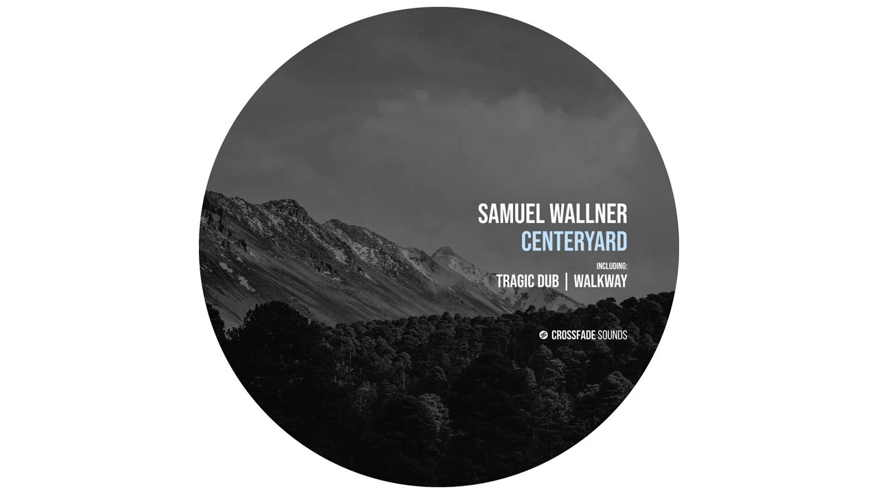 Samuel Wallner - Centeryard [Crossfade Sounds]