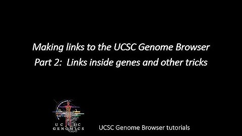 Part 2: Genome Browser links: Links inside genes and more tricks