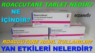 Roaccutane 20 Mg Kapsül Nedir? Roaccutane Kapsülün Yan Etkileri Nedir? Roaccutane Nasıl Kullanılır?