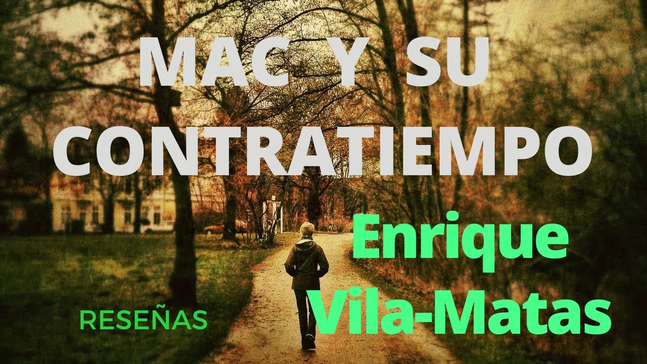 Enrique Vila-Matas: Mac y su contratiempo - YouTube