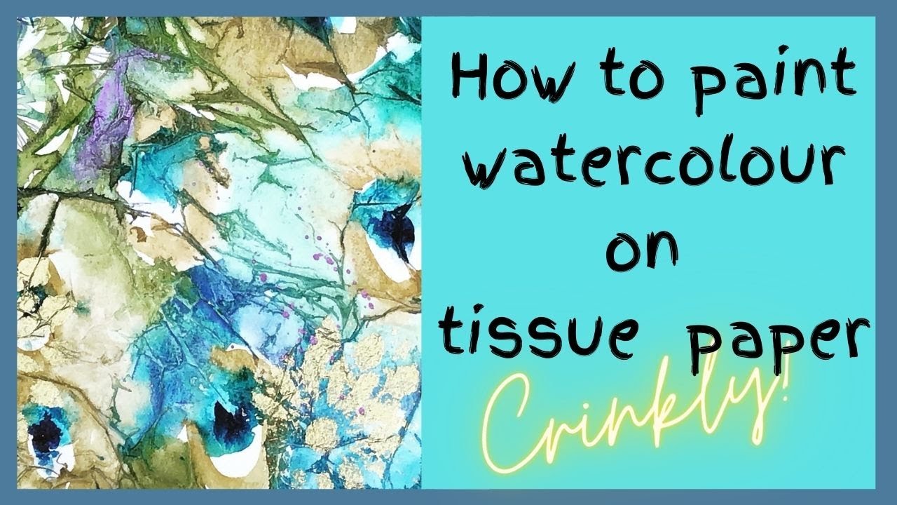 How to paint watercolour on tissue paper background - CRINKLY,  EXPERIMENTAL, FUN! 