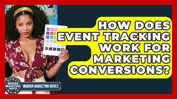 How Does Event Tracking Work For Marketing Conversions? - Modern Marketing Moves