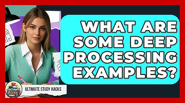 What Are Some Deep Processing Examples? - Ultimate Study Hacks