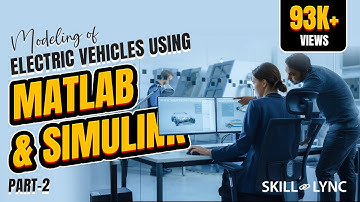 Modeling of Electric Vehicles using MATLAB & Simulink - (Part-2)