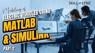 Modeling of Electric Vehicles using MATLAB & Simulink - (Part-2)