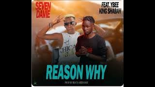 Reason why‐Seven Davie-Ft-Ybee-King-Shabah-prod.by-KingShabah
