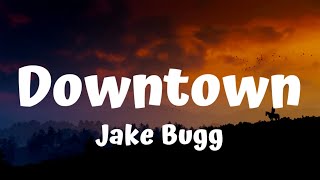 Jake Bugg - Downtown (Lyrics)