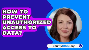 How To Prevent Unauthorized Access To Data? - CountyOffice.org