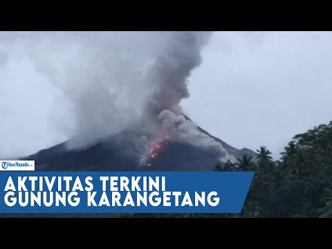 Aktivitas Gunung Karangetang di Kabupaten Siau Tagulandang Biaro Sulut masih terbilang tinggi