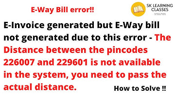 The Distance between the pin codes is not available in the system. E-Way Bill Error solutions.