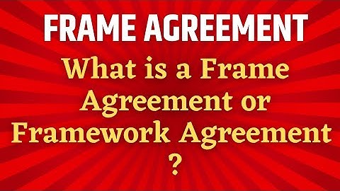 Frame Agreement | Framework Agreement | Framework Agreement meaning | Frame Agreement Definition