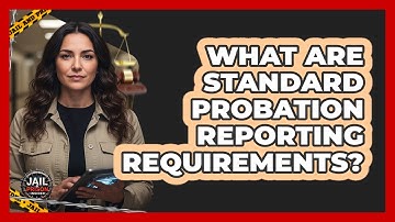 What Are Standard Probation Reporting Requirements?
