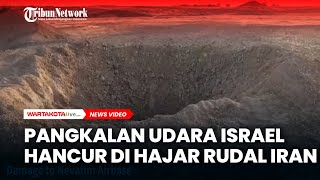 Pangkalan Udara Israel Porak Poranda Usai Serangan Rudal Iran