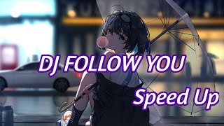 DJ FOLLOW YOU (Speedup) Viral Tiktok Full Bass