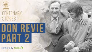 Leeds United Centenary Stories: Don Revie - Our greatest manager - Part 2