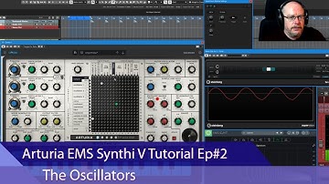 Arturia EMS Synthi V Tutorial Ep#2 - The Oscillators