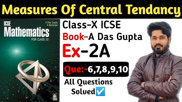 Measure of central tendency ||Que 6,7 ,8,9,10 ||Das Gupta Banerjee class10 icse