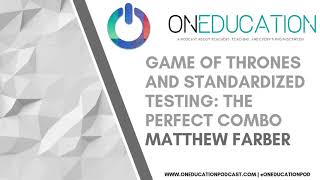 Ep4 Game of Thrones and Standardized Testing: The Perfect Combo | Matthew Farber