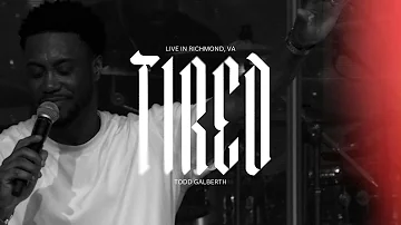 Tired (Live In Richmond) [Official Music Video] | Todd Galberth