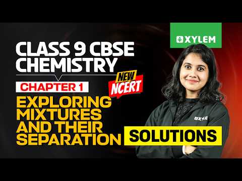 Class 9 CBSE Chemistry | Exploring Mixtures and Their Separation - SOLUTIONS | Xylem Class 9 CBSE